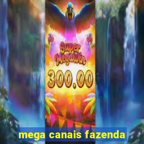 mega canais fazenda